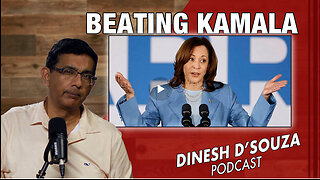 BEATING KAMALA Dinesh D’Souza Podcast Ep886