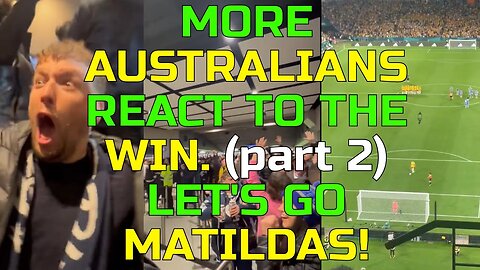MATILDAS (part 2) Reactions From Around Australia FIFA Woman's World Cup Soccer Quarter Finals