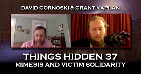 THINGS HIDDEN 37: Mimesis and Victim Solidarity with Dr. Grant Kaplan