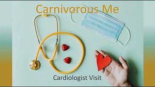 Carnivore Diet - First Cardiologist Appointment