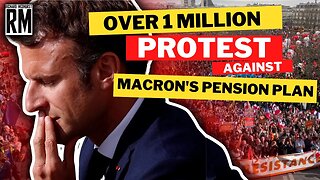 Over 1 MILLION Protest in France Against Macron’s Pension Plan