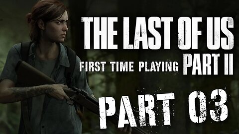 LAST OF US 2 First TIME playing PART 3