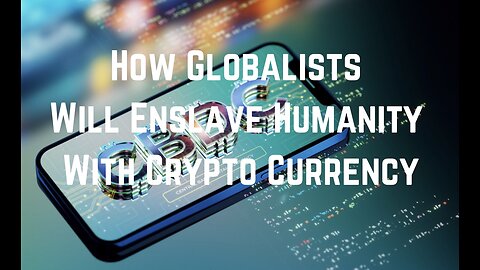 How Globalists Will Enslave Humanity With Crypto Currency by Dr KL Beneficiary