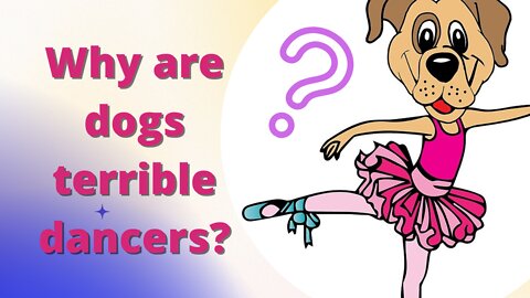 Why are dogs terrible dancers?