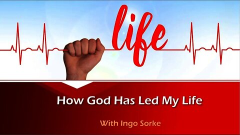 How God Has Led My Life - Ingo Sorke