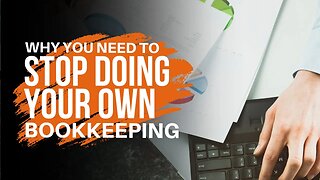 Why You Need to Stop Doing Your Own Bookkeeping