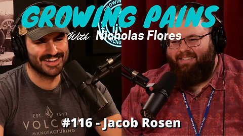 #116 Jacob Rosen - Growing Pains with Nicholas Flores