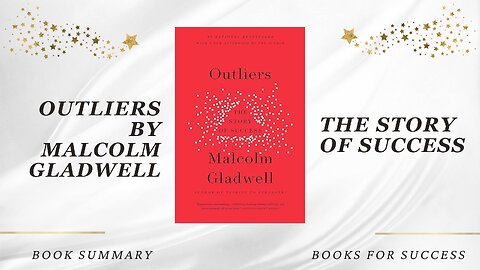 Outliers: The Story of Success by Malcolm Gladwell. Book Summary