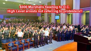 Word is 6000 Marshalls heading to D.C. High Level arrests not referring to protesters