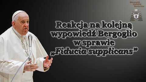 Reakcja na kolejną wypowiedź Bergoglio w sprawie „Fiducia supplicans”