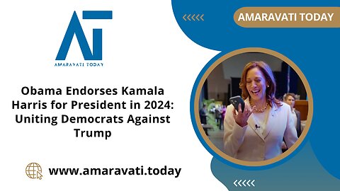 Obama Endorses Kamala Harris for President in 2024 Uniting Democrats Against Trump | Amaravati Today