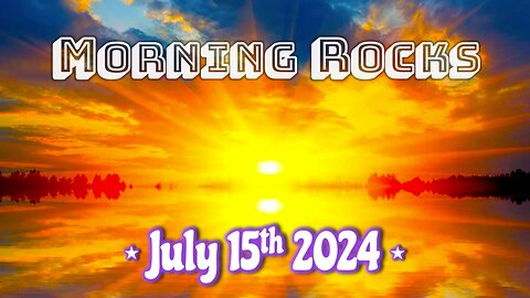🌅 Morning Rocks - 7.15.24