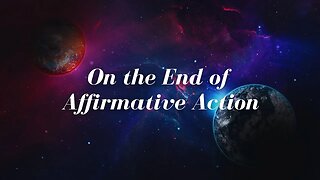 On the End of Affirmative Action