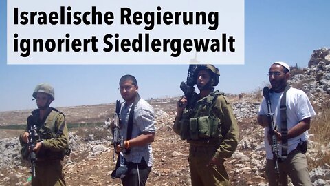 Israelische Regierung ignoriert Siedlergewalt