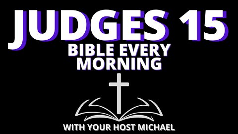 JUDGES 15 - BIBLE EVERY MORNING