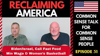 Reclaiming America (Ep:51)Biden/Israel, Cali Fast Food Min Wage & NCAA Women's Basketball