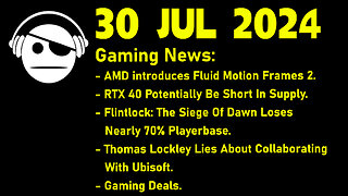 Gaming News | AFMF 2.0 | RTX 40 Stock | Flintlock | Thomas Lockley | Deals | 30 JUL 2024