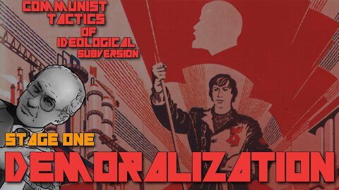 The Communist Tactics Of Ideological Subversion | Demoralization (reupload)