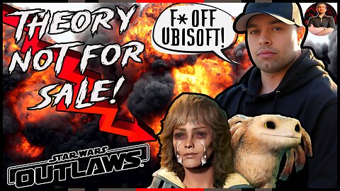 Star Wars Theory DESTROYS Ubisoft! Refuses to SHILL Star Wars Outlaws!