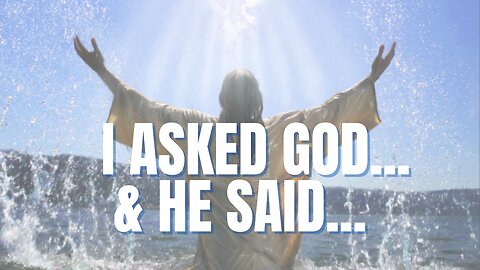 Ask GOD and He will answer you