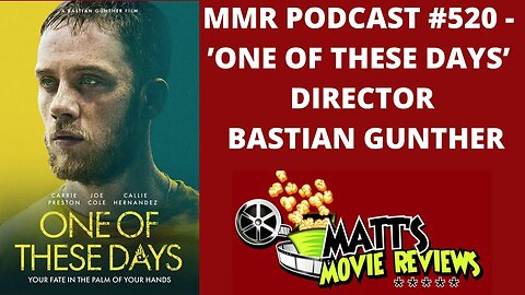 #520 - 'One of These Days’ director Bastian Gunther | Matt's Movie Reviews Podcast