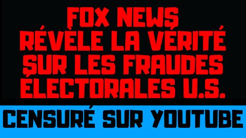 Fox News révèle la vérité sur les fraudes électorales américaines