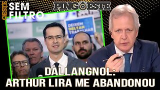 Dallagnol diz que Arthur Lira o abandonou [AUGUSTO NUNES]