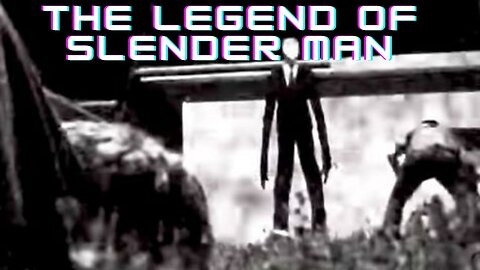 The Legend Of Slenderman | Slenderman