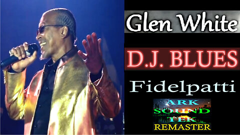 GLEN WHITE KANO - D.J. BLUES by Fidelpatti - remastered by ARKSOUNDTEK