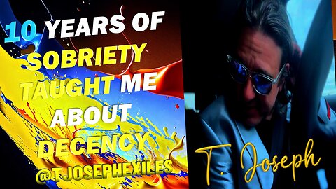 10 Years of Sobriety Taught Me About Decency | T. Joseph