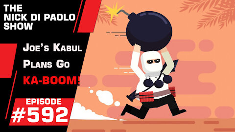 Joe's Kabul Plans Go KA-BOOM! | Nick Di Paolo Show #592
