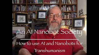 An AI Nanobot Society -- How to use AI and Nanobots for transhumanism