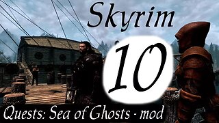 Skyrim part 10 - Quest: Sea of Ghosts [mod pack]