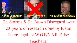 Dr. Michael Brown & Dr. Sam Storms Ignore Justin Peters Research Against WOF/NAR False Teachers!