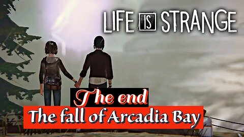 Life is Strange - The end of Arcadia Bay The final episode