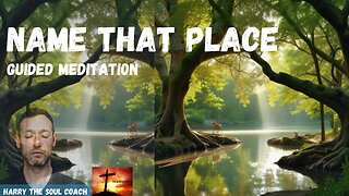 Name That Place Guided Meditation