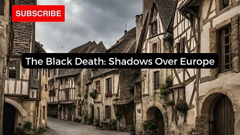 The Black Death: Shadows Over Europe