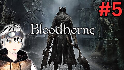 【Bloodborne】Old Hunters DLC! l #5