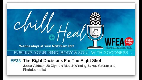 chill & Heal EP 33 | The Right Decisions For The Right Shot - Jesse Valdez