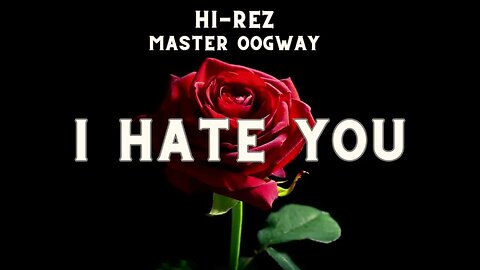 Hi-Rez & Master Oogway - I Hate You @masteroogwgay