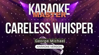 Careless Whisper - George Michael (Karaoke Version)