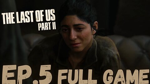 THE LAST OF US PART II Gameplay Walkthrough EP.5- The Truth FULL GAME