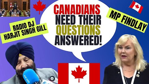 Breaking! MP Kerry-Lynne to Radio DJ Harjit: Canadians Need Their Questions Answered!!