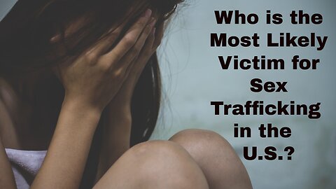 Who is the Most Likely Victim for Sex Trafficking in the U.S.?