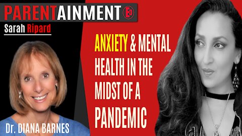 4.21.20 EP. 1 PARENTAINMENT | Anxiety & Mental Health In The Midst Of A Pandemic! Dr. Diana Barnes