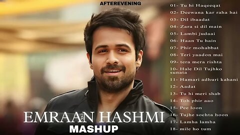 Emraan Hashim mashup| BEST OF IMRAN HASHMI MASHUP(slowed & reverb) - AFTER EVENING ||