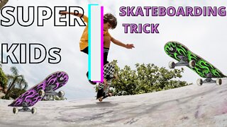 SUPER KIDs | skateboarding trick