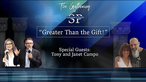 Greater Than the Gift - Special Guests: Tony and Janet Campo