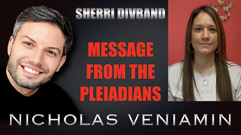 Sherri Divband Discusses A Message From The Pleiadians with Nicholas Veniamin