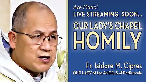 Our Lady of the Angels of Portiuncula - August 2, 2024 - HOMILY